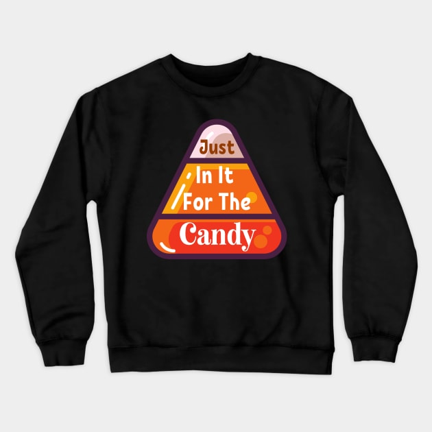 Just In It For The Candy Crewneck Sweatshirt by LegitHooligan